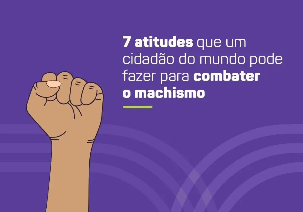 Imagem de capa do artigo 7 ATITUDES QUE UM CIDADÃO DO MUNDO PODE FAZER PARA COMBATER O MACHISMO